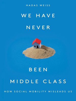 cover image of We Have Never Been Middle Class
